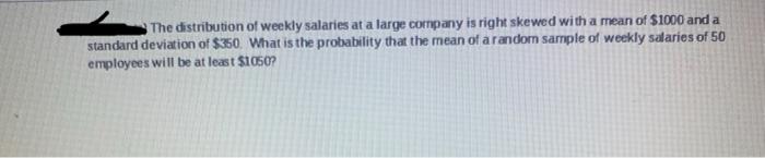 Solved The distribution of weekly salaries at a large | Chegg.com