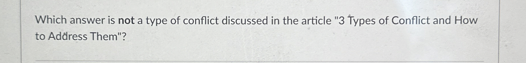 Solved Which answer is not a type of conflict discussed in | Chegg.com