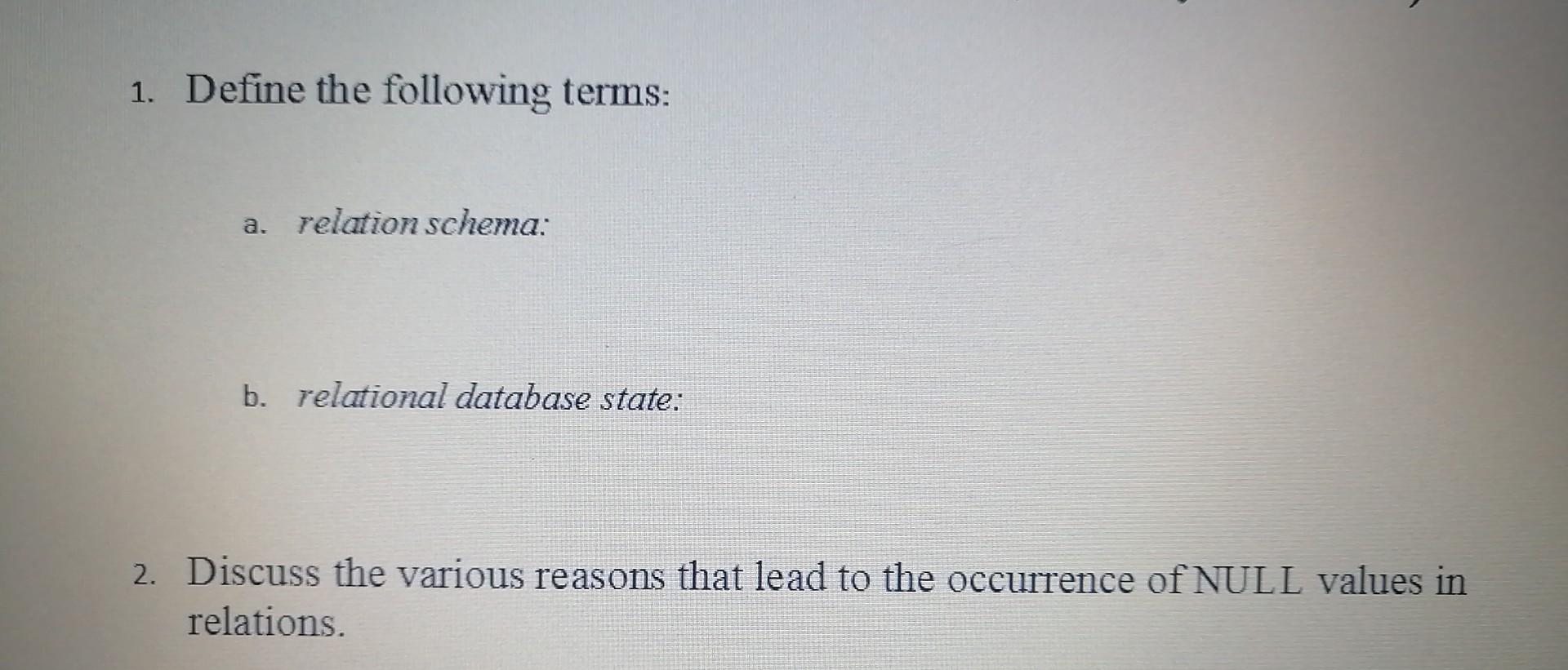 Solved 1. Define the following terms: a relation schema: b. | Chegg.com