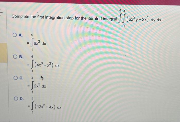 Solved Complete the first integration step for the iterated | Chegg.com