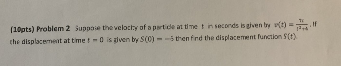 Solved (10pts) Problem 2 Suppose the velocity of a particle | Chegg.com