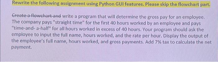 Solved Write a program that will determine the gross pay for | Chegg.com