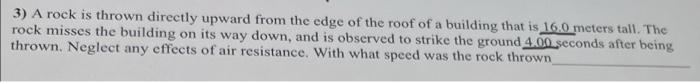 Solved 3) A rock is thrown directly upward from the edge of | Chegg.com