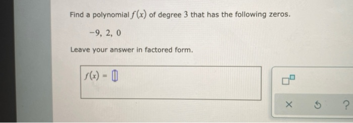 Solved Find a polynomial f(x) of degree 3 that has the | Chegg.com
