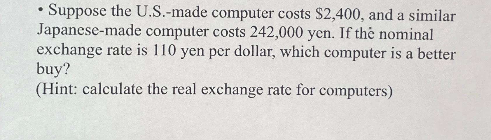 Solved Suppose the U.S.-made computer costs $2,400, ﻿and a | Chegg.com