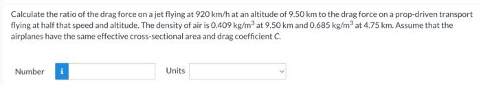 Solved Calculate the ratio of the drag force on a jet flying | Chegg.com