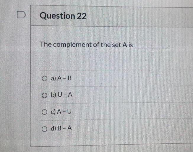 Solved Question 22 The complement of the set A is O a) A-B | Chegg.com