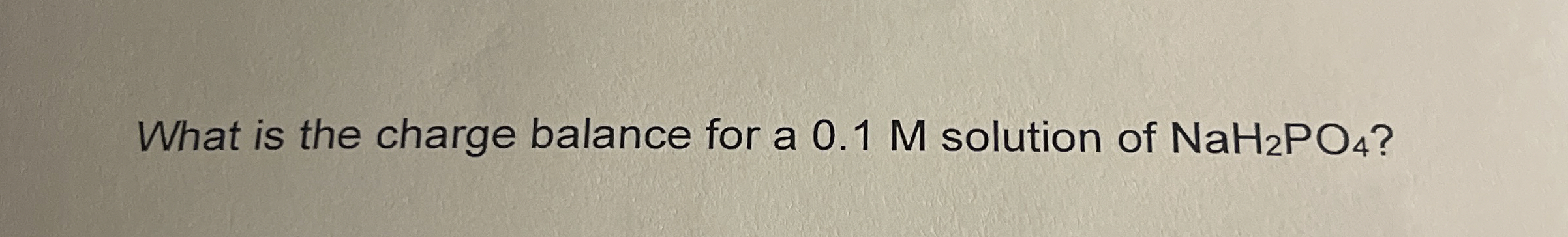 Solved What is the charge balance for a 0.1 ﻿M solution of | Chegg.com