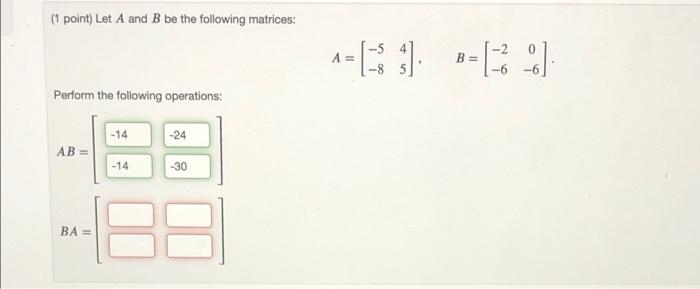 Solved (1 point) Let A and B be the following matrices: -2 | Chegg.com