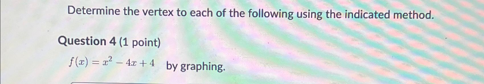 Solved Determine the vertex to each of the following using | Chegg.com