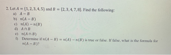 Solved 2. Let A = {1,2,3,4,5) and B = {2,3,4,7,8). Find the | Chegg.com