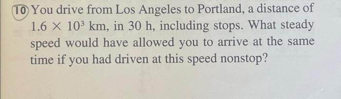 Solved 10) You drive from Los Angeles to Portland, a | Chegg.com
