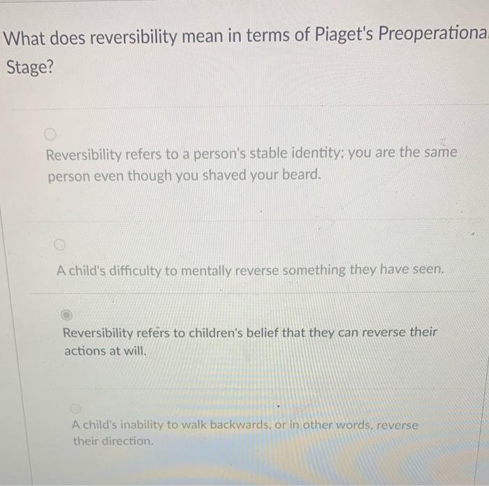 Solved What does reversibility mean in terms of Piaget s Chegg