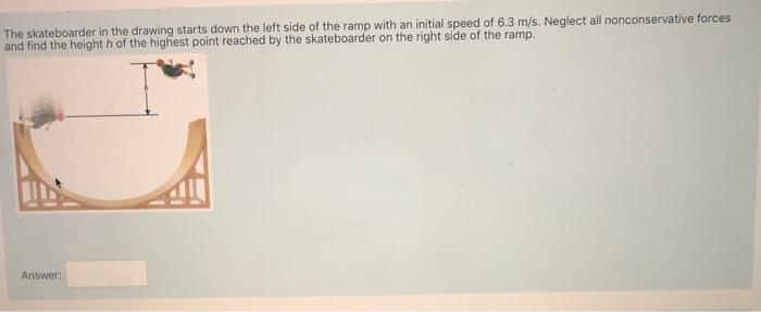 Solved The skateboarder in the drawing starts down the left | Chegg.com
