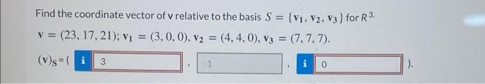 Solved = Find the coordinate vector of v relative to the | Chegg.com