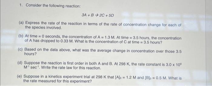 Solved 1. Consider the following reaction: 3A+B→2C+5D (a) | Chegg.com