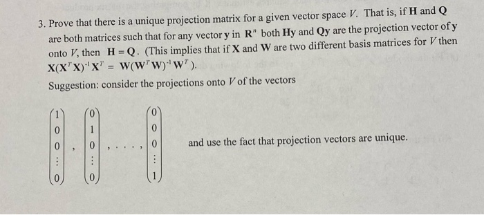Solved 3. Prove that there is a unique projection matrix for | Chegg.com