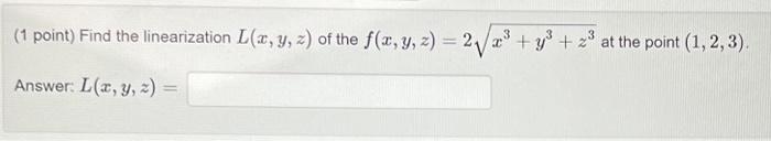 Solved (1 Point) Find The Linearization Of The Function | Chegg.com