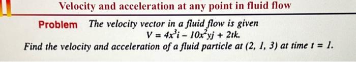 Solved Problem The velocity vector in a fluid flow is given | Chegg.com