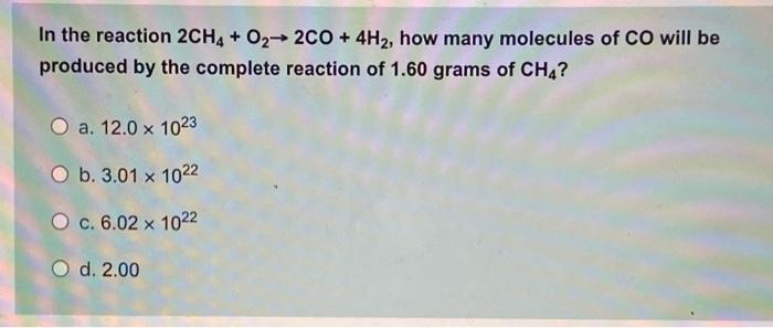 Solved In the reaction 2CH4 + 02- 200 + 4H2, how many | Chegg.com