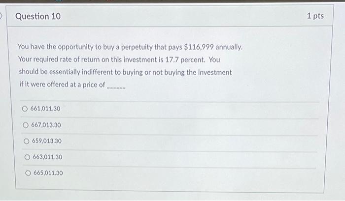 Solved > Question 10 1 pts You have the opportunity to buy a | Chegg.com