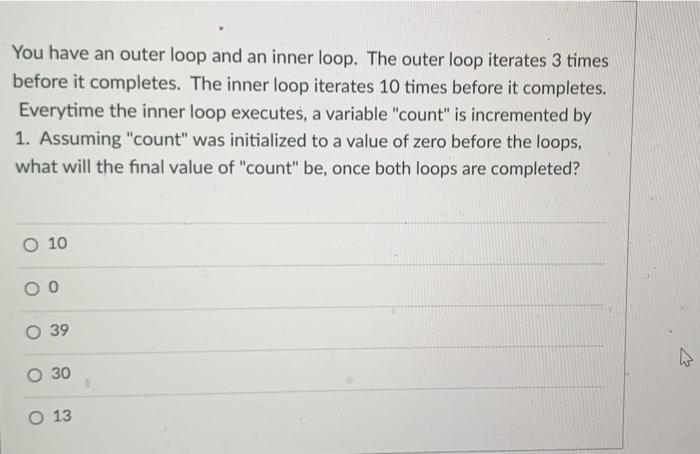 Solved You have an outer loop and an inner loop. The outer | Chegg.com