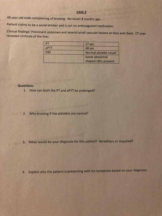 CASE 2 48 year old male complaining of bruising. No issues 8 months ago Patient claims to be a social drinker and is not on a