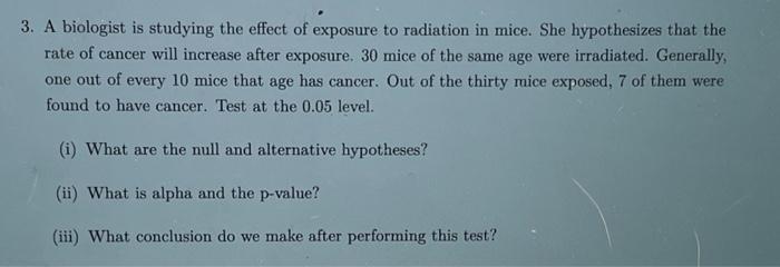 Solved 3. A biologist is studying the effect of exposure to | Chegg.com