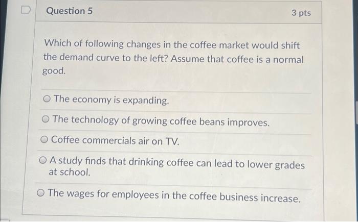 Question 5 3 pts Which of following changes in the | Chegg.com