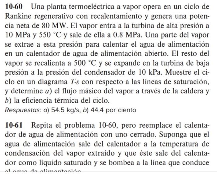 10-60 Una planta termoeléctrica a vapor opera en un ciclo de Rankine regenerativo con recalentamiento y genera una potencia n