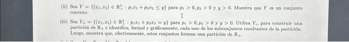 (ii) Sea \( Y=\left\{\left(x_{1}, x_{2}\right) \in \mathbb{R}_{1}^{2}: p_{1} x_{1}+p_{2} x_{2} \leq y\right\} \) para \( p_{1