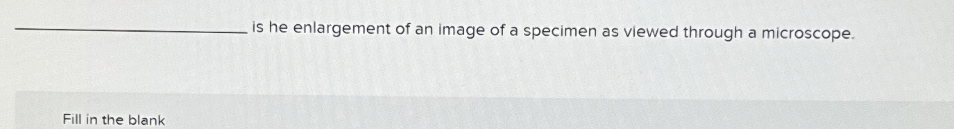 Solved is he enlargement of an image of a specimen as | Chegg.com