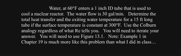 Solved Water, at 60∘F enters a 1 inch ID tube that is used | Chegg.com