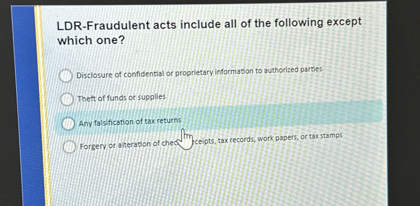 Solved LDR-Fraudulent Acts Include All Of The Following | Chegg.com