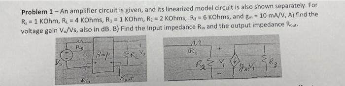 Solved Problem 1 - An amplifier circuit is given, and its | Chegg.com