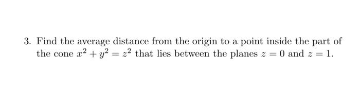 Solved 3. Find the average distance from the origin to a | Chegg.com