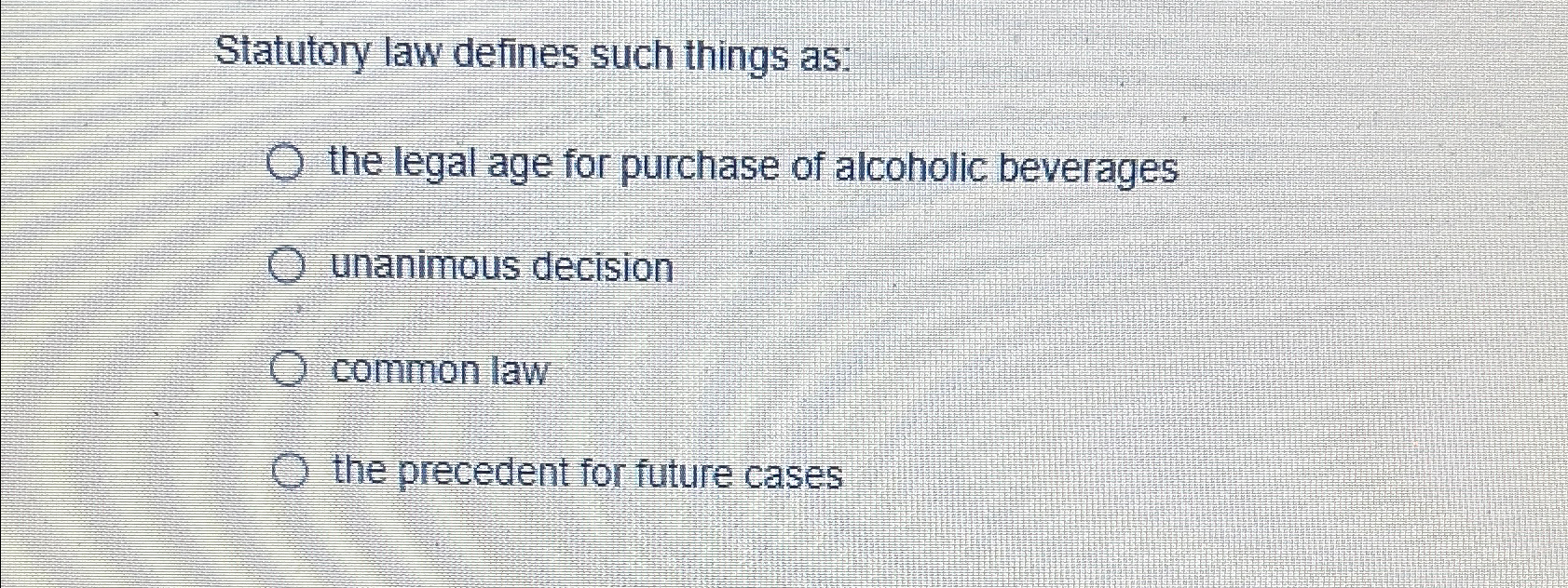 Solved Statutory law defines such things asthe legal age