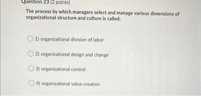 Solved Question 23 (2 points) The process by which managers | Chegg.com