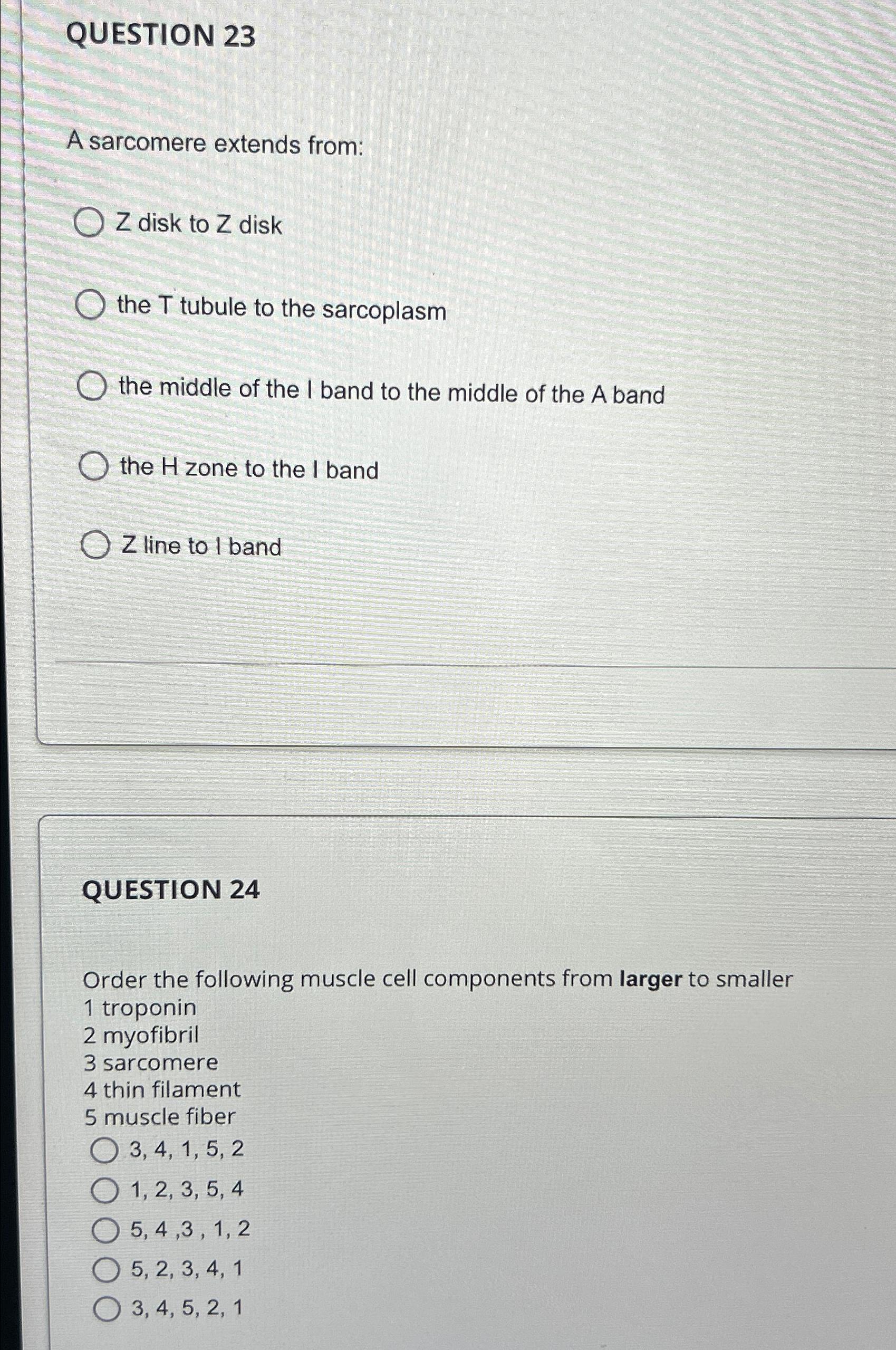 Solved QUESTION 23A sarcomere extends from:Z disk to Z | Chegg.com