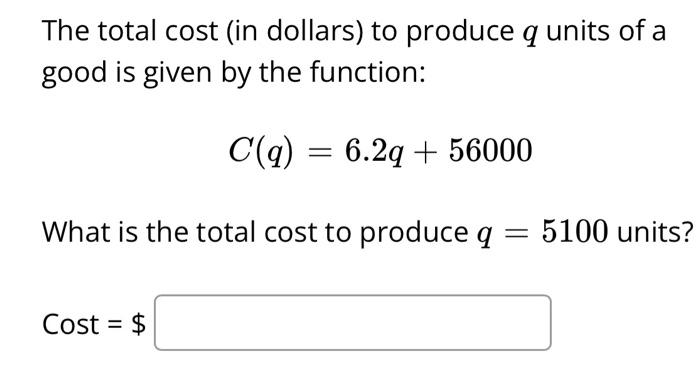 Solved The total cost (in dollars) to produce q units of a | Chegg.com
