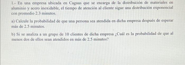 1.- En una empresa ubicada en Caguas que se encarga de la distribución de materiales en aluminio y acero inoxidable, el tiemp