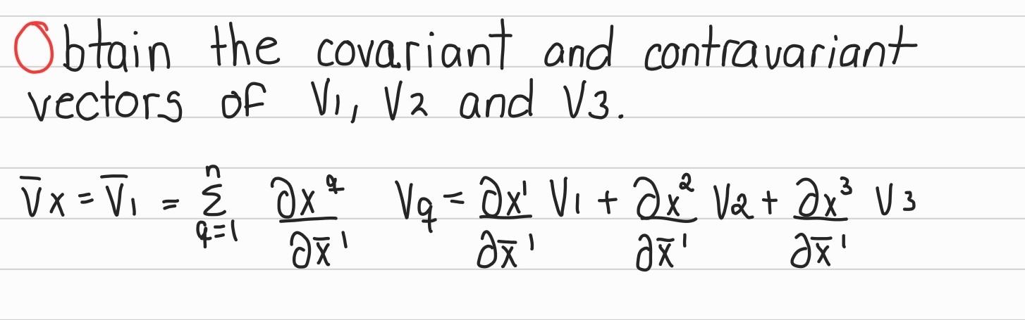 Solved Obtain the covariant and contra variant vectors of V, | Chegg.com
