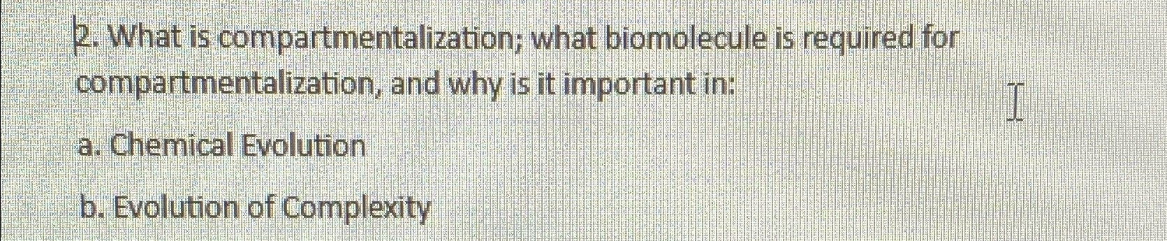 Solved What is compartmentalization; what biomolecule is | Chegg.com