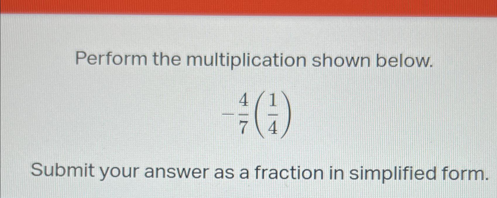 Solved Perform the multiplication shown below.-47(14)Submit | Chegg.com