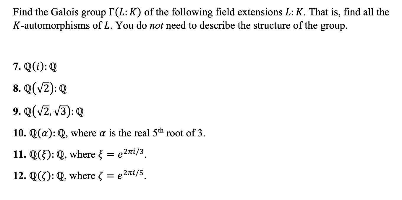 Solved Find the Galois group Γ(LK) ﻿of the following field