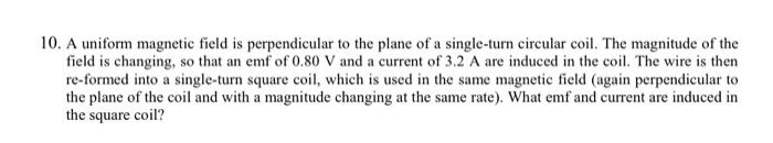 Solved 10. A uniform magnetic field is perpendicular to the | Chegg.com