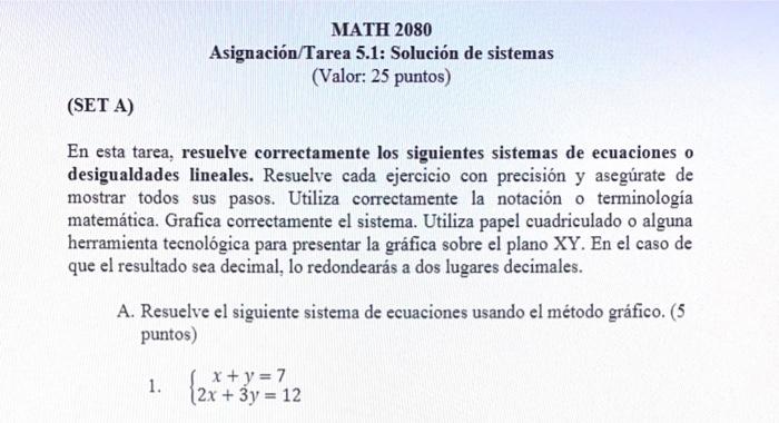 Asignación/Tarea 5.1: Solución de sistemas (Valor: 25 puntos) (SET A) En esta tarea, resuelve correctamente los siguientes si