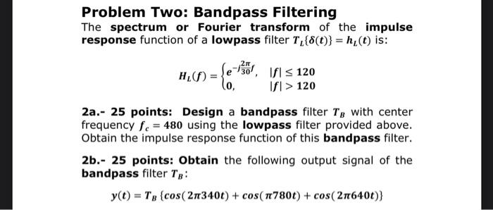 Solved Problem Two: Bandpass Filtering The spectrum or | Chegg.com