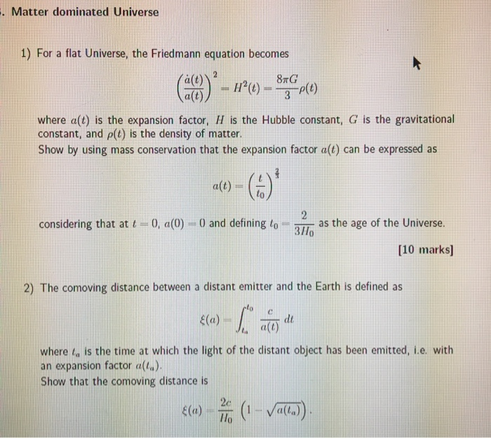Solved • Matter dominated Universe 1) For a flat Universe, | Chegg.com