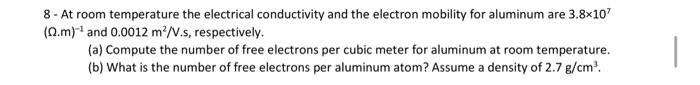 Solved 8 - At room temperature the electrical conductivity | Chegg.com